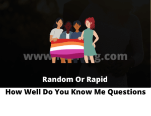 How Well Do You Know Me Questions – Random Or Rapid