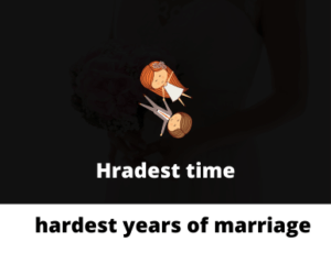 hardest years of marriage