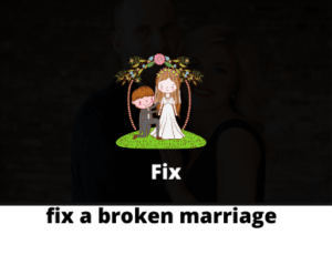 fix a broken marriage
