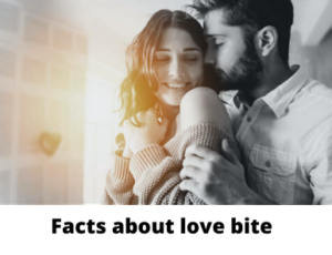 Facts about love bite