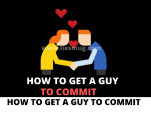 How To Get A Guy To Commit