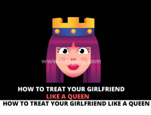 How to Treat Your Girlfriend Like a Queen 