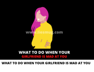 What To Do When Your Girlfriend Is Mad At You 