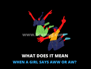 What does it mean when a girl says aww or aw?