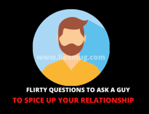 Flirty Questions to ask a guy (Romantic Questions)