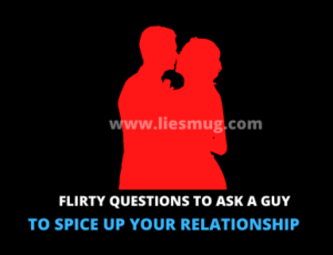 Flirty Questions to ask a guy ( Interesting Question)