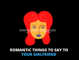 Romantic things to say to your girlfriend (Lovely things)