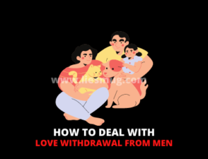 How to deal with love withdrawal from men