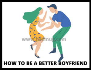 How To Be A Better Boyfriend (3)