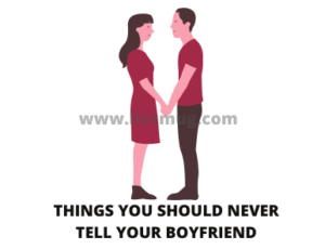 Things You Should Never Tell Your Boyfriend