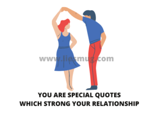 You Are Special Quotes Which Strong Your Relationship ( Best 50 quotes )