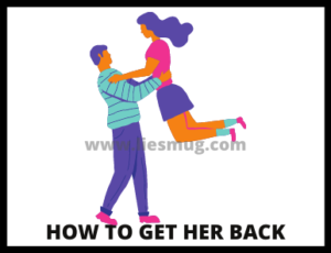 How To Get Her Back