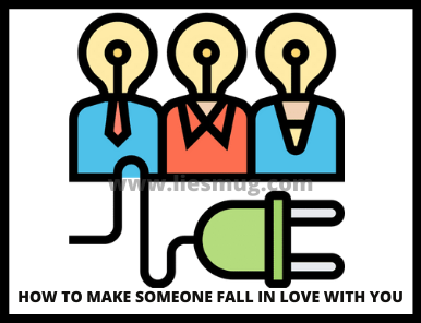Tips on how to make someone fall in love with you
