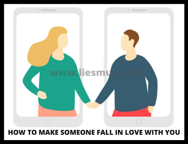 Tips on how to make someone fall in love with you