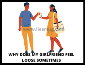 Why does my girlfriend feel loose sometimes ( Real facts)