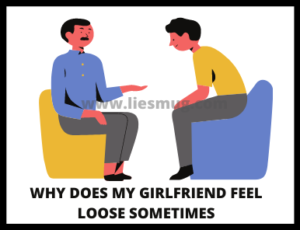 Why does my girlfriend feel loose sometimes (3)